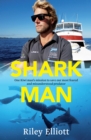 Shark Man : One Kiwi Man's Mission to Save Our Most Feared and Misunderstood Predator - eBook
