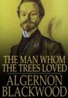 The Man Whom the Trees Loved - eBook