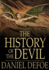 The History of the Devil : As Well Ancient as Modern - eBook