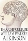 Thought-Culture : Or Practical Mental Training - eBook
