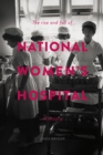The Rise and Fall of National Women's Hospital - eBook
