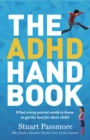 The ADHD Handbook : What Every Parent Needs to Know to Get the Best for Their Child - eBook