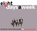 Eight Days A Week : The Beatles' Tour of New Zealand 1964 - eBook
