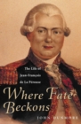 Where Fate Beckons : The Life of Jean-Francois de la Perouse - eBook