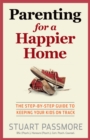 Parenting for a Happier Home : The step-by-step guide to keeping your kids on track - eBook