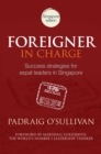 Foreigner in Charge : Success Strategies for Expat Leaders in Singapore - eBook