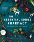 The Essential Edible Pharmacy : Heal Yourself From the Inside Out - eBook