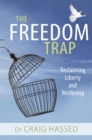 The Freedom Trap : Reclaiming liberty and wellbeing - eBook