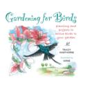 Gardening for Birds : planting and projects to entice birds to your garden - eBook