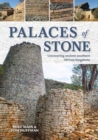 Palaces of Stone : Uncovering Ancient Southern African Kingdoms - Book