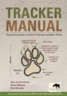 Tracker Manual : A Practical Guide to Animal Tracking in Southern Africa - Book