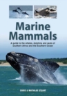 Marine Mammals : A Guide to the Whales, Dolphins and Seals of Southern Africa and the Southern Ocean - Book