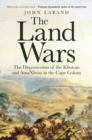 The Land Wars : The Dispossession of the Khoisan and amaXhosa in the Cape Colony - Book