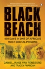 Black Beach : 491 Days in One of Africa's Most Brutal Prisons - eBook