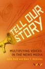 Tell Our Story : Multiplying voices in the news media - eBook