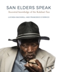 San Elders Speak : Ancestral knowledge of the Kalahari San - eBook