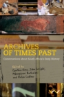 Archives of Times Past : Conversations about South Africa's Deep History - eBook