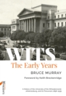 WITS: The Early Years : A History of the University of the Witwatersrand, Johannesburg, and its Precursors 1896-1939 - eBook
