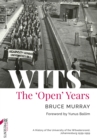 WITS: The 'Open' Years : A History of the University of the Witwatersrand, Johannesburg 1939-1959 - eBook