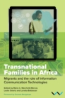 Transnational Families in Africa : Migrants and the role of Information Communication Technologies - eBook