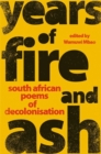 Years of Fire and Ash : South African Poems of Decolonisation - Book