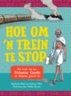 Hoe om 'n trein te stop : Die storie van hoe Mohandas Gandhi die Mahatma geword het - eBook
