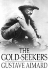 The Gold-Seekers : A Tale of California - eBook