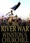 The River War : An Historical Account of the Reconquest of the Soudan - eBook