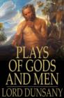 Plays of Gods and Men - eBook