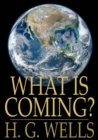 What Is Coming? : A Forecast of Things After the War - eBook