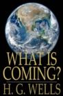 What Is Coming? : A Forecast of Things After the War - eBook