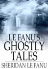 Le Fanu's Ghostly Tales - eBook