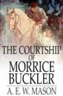 The Courtship of Morrice Buckler : A Romance - eBook