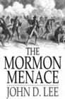 The Mormon Menace : The Confessions of John D. Lee, Danite - eBook