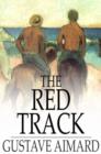The Red Track : A Story of Social Life in Mexico - eBook