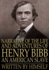 Narrative of the Life and Adventures of Henry Bibb, an American Slave : Written by Himself - eBook