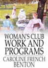 Woman's Club Work and Programs : First Aid to Club Women - eBook