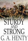 Sturdy and Strong : How George Andrews Made His Way, and Other Stories - eBook