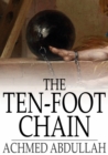 The Ten-Foot Chain : Or, Can Love Survive the Shackles? - eBook