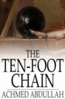 The Ten-Foot Chain : Or, Can Love Survive the Shackles? - eBook