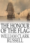 The Honour of the Flag : And Other Stories - eBook