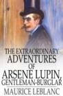 The Extraordinary Adventures of Arsene Lupin, Gentleman-Burglar - eBook