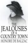 The Jealousies of a Country Town : Les Rivalites - eBook