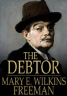 The Debtor : A Novel - eBook
