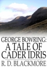 George Bowring: A Tale of Cader Idris : From "Slain by the Doones" - eBook