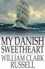 My Danish Sweetheart : A Novel - eBook