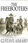 The Freebooters : A Story of the Texan War - eBook