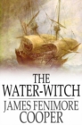 The Water-Witch : Or, the Skimmer of the Seas - eBook