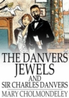 The Danvers Jewels and Sir Charles Danvers - eBook