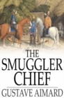 The Smuggler Chief : A Novel - eBook